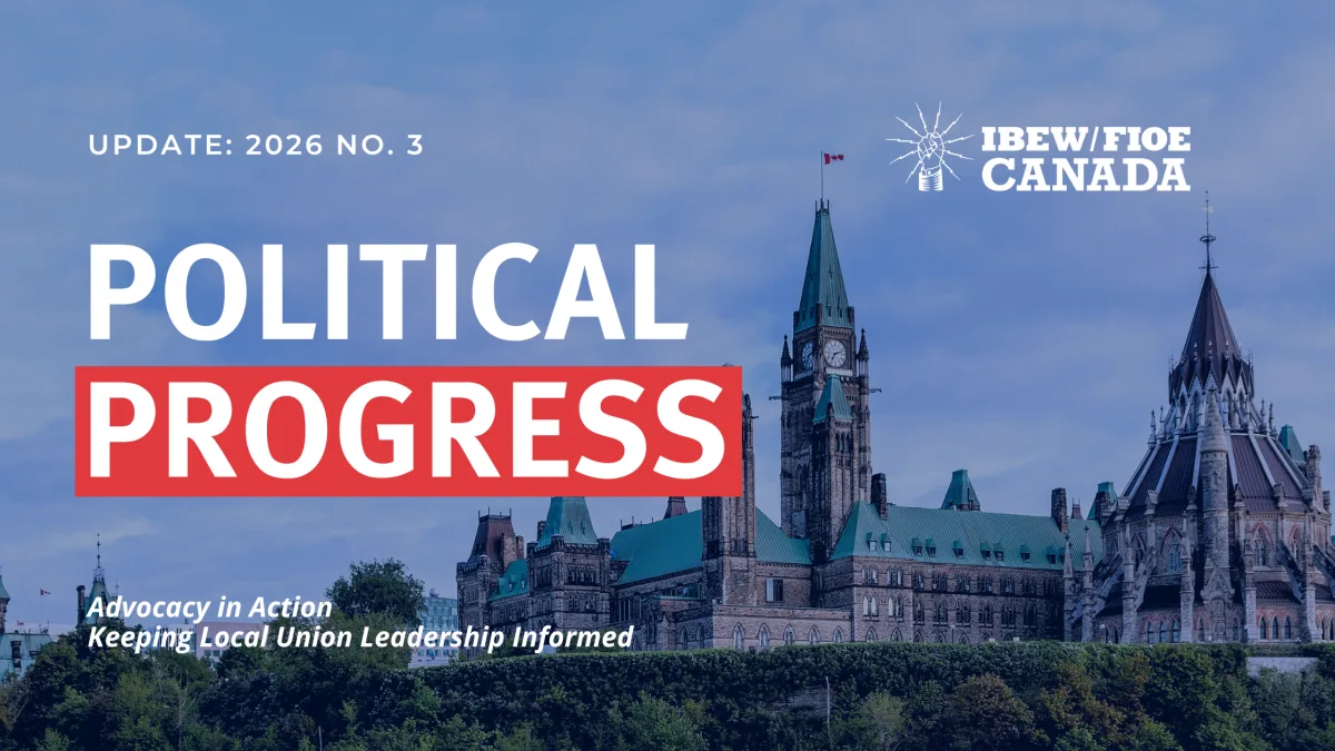 2026 IBEW Canada Political Progress Update No. 3